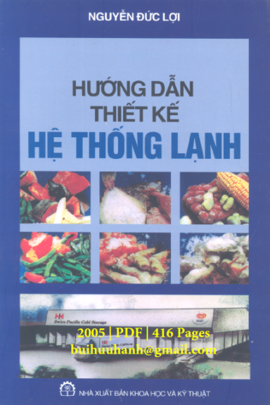 Hướng Dẫn Thiết Kế Hệ Thống Lạnh (NXB Khoa Học Kỹ Thuật 2005) - Nguyễn Đức Lợi, 416 Trang