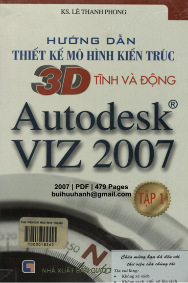 Hướng Dẫn Thiết Kế Mô Hình Kiến Trúc 3D Tĩnh Và Động Autodesk VIZ 2007 Tập 1 - Lê Thanh Phong