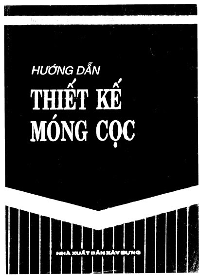 Hướng Dẫn Thiết Kế Móng Cọc (NXB Xây Dựng 1993) - Nguyễn Bá Kế, 142 Trang
