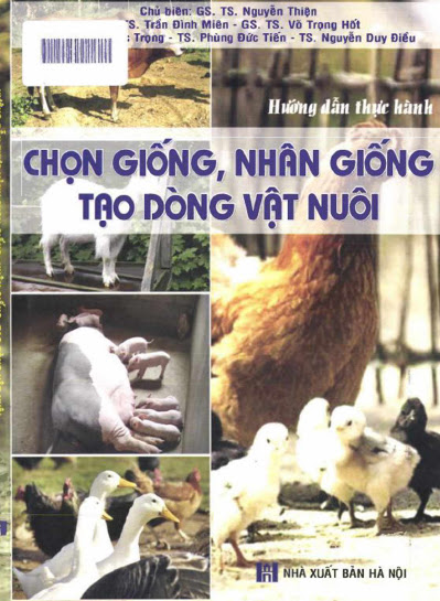 Hướng Dẫn Thực Hành Chọn Giống Nhân Giống Tạo Dòng Vật Nuôi (NXB Hà Nội 2011) - Nguyễn Thiện