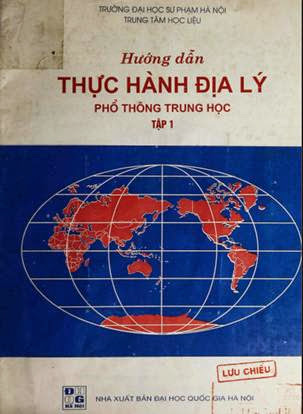 Hướng Dẫn Thực Hành Địa Lý THPT Tập 1 (NXB Đại Học Quốc Gia 2001) - Lâm Quang Dốc, 27 Trang