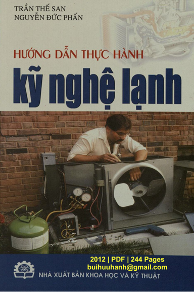 Hướng Dẫn Thực Hành Kỹ Nghệ Lạnh (NXB Khoa Học Kỹ Thuật 2012) - Trần Thế San, 244 Trang