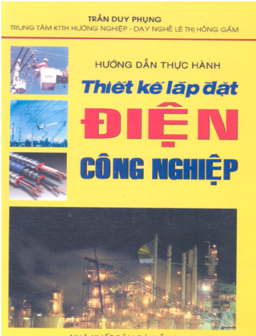 Hướng Dẫn Thực Hành Thiết Kế Lắp Đặt Điện Công Nghiệp (NXB Đà Nẵng 2005) - Trần Duy Phụng, 266 Trang