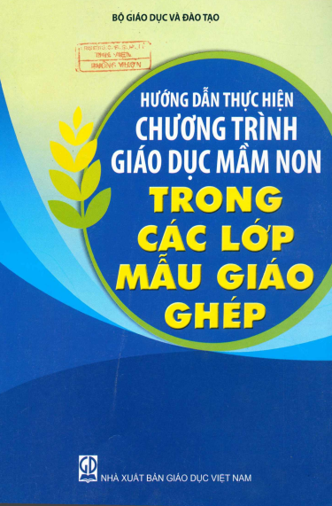 Hướng Dẫn Thực Hiện Chương Trình Giáo Dục Mầm Non Trong Các Lớp Mẫu Giáo Ghép - Phan Thị Lan Anh