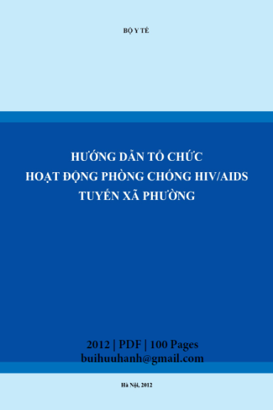 Hướng Dẫn Tổ Chức Hoạt Động Phòng Chống HIV-AIDS Tuyến Xã (NXB Y Học 2012) - Nguyễn Thanh Long