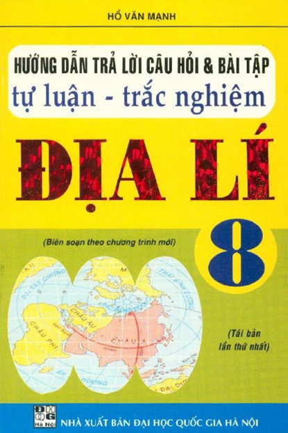 Hướng Dẫn Trả Lời Câu Hỏi & Bài Tập Tự Luận-Trắc Nghiệm Địa Lí 8 - Hồ Văn Mạnh, 135 Trang