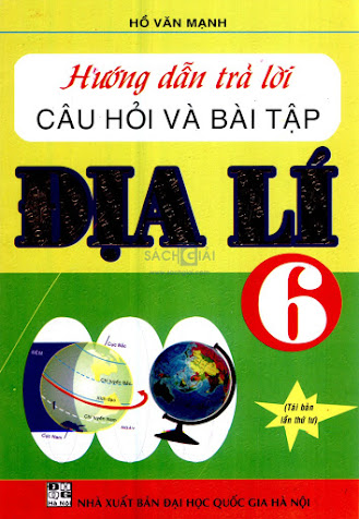 Hướng Dẫn Trả Lời Câu Hỏi Và Bài Địa Lí 6 (NXB Đại Học Quốc Gia 2016) - Hồ Văn Mạnh, 119 Trang