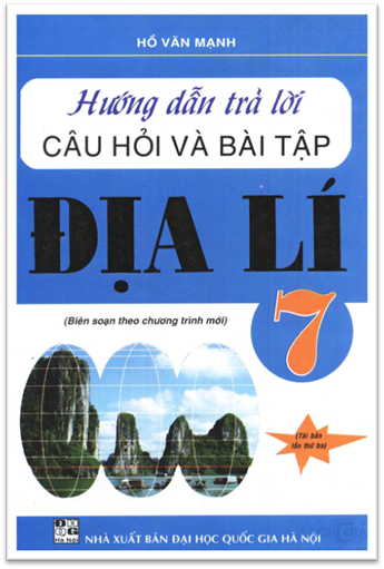 Hướng Dẫn Trả Lời Câu Hỏi Và Bài Tập Địa Lí 7 (NXB Đại Học Quốc Gia 2014) - Hồ Văn Mạnh, 175 Trang