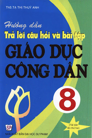 Hướng Dẫn Trả Lời Câu Hỏi Và Bài Tập Giáo Dục Công Dân 8 (NXB Đại Học Sư Phạm 2013) -Tạ Thị Thúy Anh