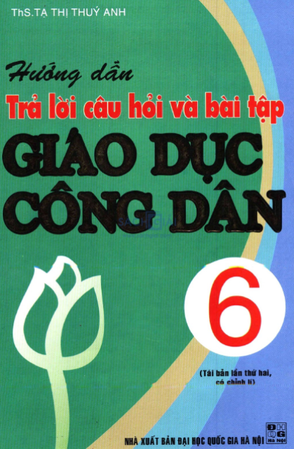 Hướng Dẫn Trả Lời Câu Hỏi Và Bài Tập Giáo Dục Công Dân 6 - Tạ Thị Thúy Anh, 126 Trang