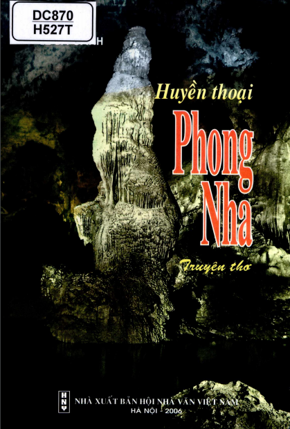 Huyền Thoại Phong Nha (NXB Hội Nhà Văn 2006) - Lê Bá Cảnh, 83 Trang