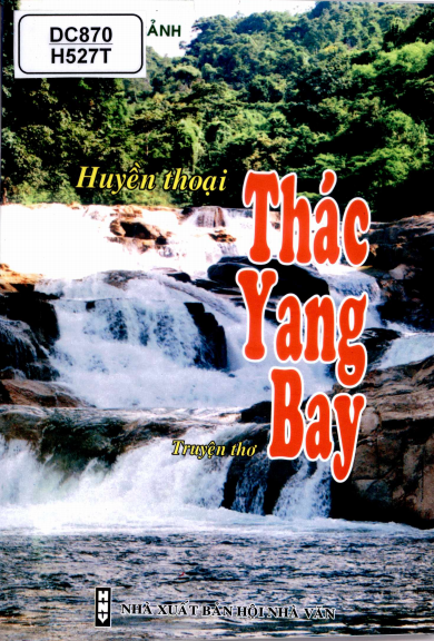 Huyền Thoại Thác Yang Bay (NXB Hội Nhà Văn 2008) - Lê Bá Cảnh, 92 Trang