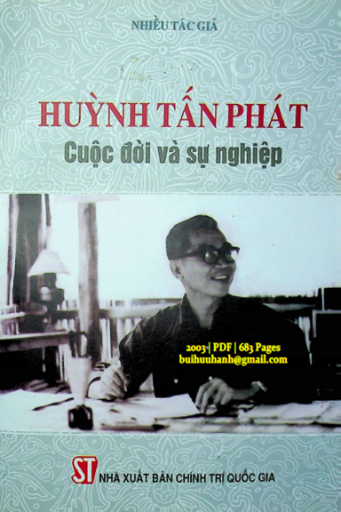 Huỳnh Tấn Phát Cuộc Đời Và Sự Nghiệp (NXB Chính Trị 2003) - Huỳnh Văn Tiểng, 683 Trang