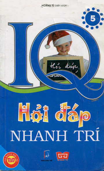 IQ Hỏi Đáp Nhanh Trí Tập 5 (NXB Dân Trí 2011) - Hoàng Tú, 130 Trang