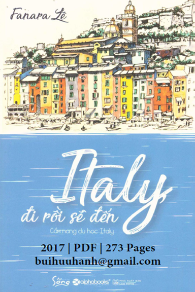 Italy Đi Rồi Sẽ Đến-Cẩm Nang Du Học Italy (NXB Lao Động 2017) - Fanara Lê, 273 Trang