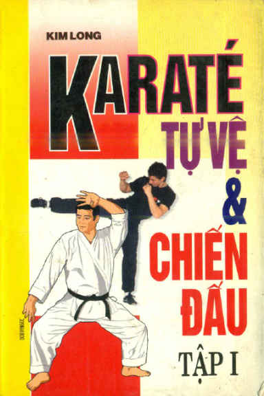 Karate Tự Vệ Và Chiến Đấu Tập 1 (NXB Thể Dục Thể Thao 1996) - Kim Long, 170 Trang