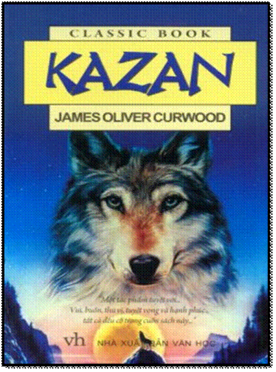 Kazan (NXB Văn Học 2010) - James Oliver Curwood, 266 Trang
