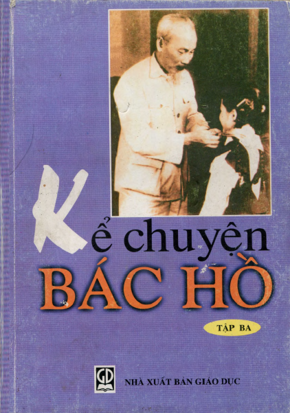 Kể Chuyện Bác Hồ Tập 3 (NXB Giáo Dục 2005) - Trần Ngọc Linh, 458 Trang