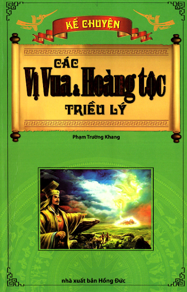 Kể Chuyện Các Vị Vua Và Hoàng Tộc Triều Lý (NXB Hồng Đức 2012) - Phạm Trường Khang, 206 Trang