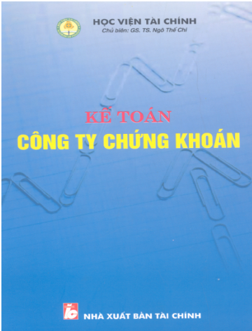 Kế Toán Công Ty Chứng Khoán (NXB Tài Chính 2007) - Ngô Thế Chi, 465 Trang