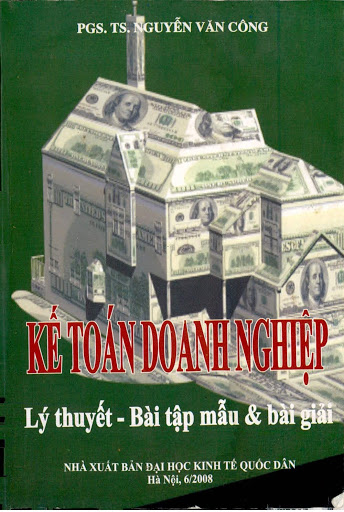 Kế Toán Doanh Nghiệp Lý Thuyết-Bài Tập Mẫu Và Bài Giải - Nguyễn Văn Công, 463 Trang