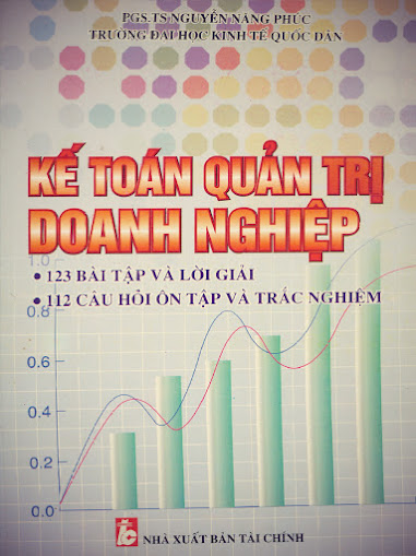 Kế Toán Quản Trị Doanh Nghiệp (NXB Tài Chính 2007) - Nguyễn Năng Phúc, 407 Trang