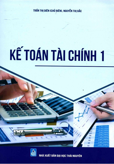 Kế Toán Tài Chính 1 (NXB Đại Học Thái Nguyên 2019) - Trần Thị Diên, 231 Trang