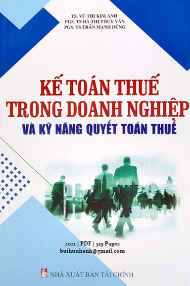 Kế Toán Thuế Trong Doanh Nghiệp Và Kỹ Năng Quyết Toán Thuế (NXB Tài Chính 2021) - Vũ Thị Kim Anh