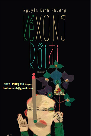 Kể Xong Rồi Đi (NXB Hội Nhà Văn 2017) - Nguyễn Bình Phương, 218 Trang