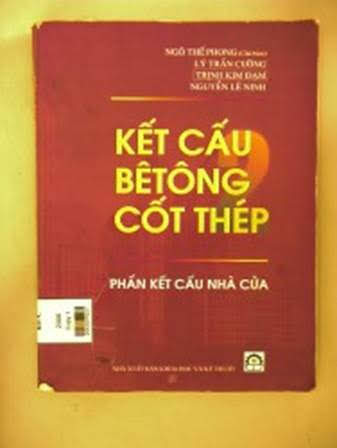 Kết Cấu Bê Tông Cốt Thép-Phần Kết Cấu Nhà Cửa (NXB Khoa Học Kỹ Thuật 2002) - Ngô Thế Phong 316 Trang