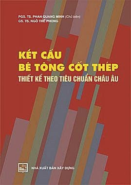 Kết Cấu Bê Tông Cốt Thép Thiết Kế Theo Tiêu Chuẩn Châu Âu (NXB Xây Dựng)- Phan Quang Minh, 166 Trang