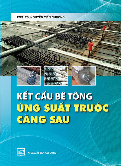 Kết Cấu Bê Tông Ứng Suất Trước Căng Sau (NXB Xây Dựng 2014) - Nguyễn Tiến Chương, 165 Trang