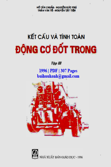 Kết Cấu Và Tính Toán Động Cơ Đốt Trong Tập 3 (NXB Giáo Dục 1996) - Hồ Tấn Chuẩn, 307 Trang