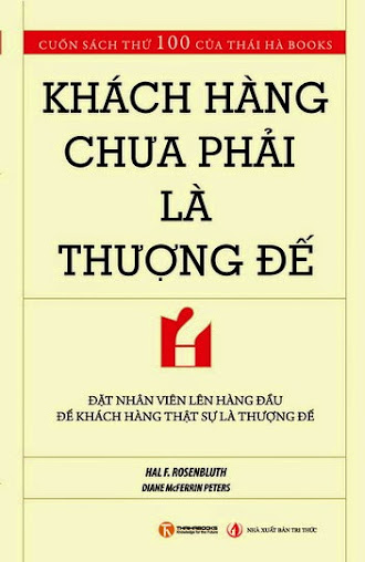 Khách Hàng Chưa Phải Là Thượng Đế (NXB Tri Thức 2010) - Hal F. Rosenbluth, 316 Trang