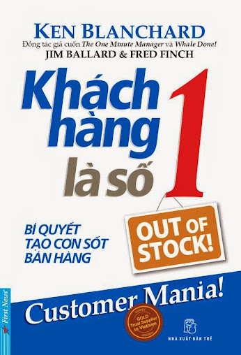 Khách Hàng Là Số 1 - Bí Quyết Tạo Cơn Sốt Bán Hàng (NXB Trẻ 2012) - Ken Blanchard, 257 Trang