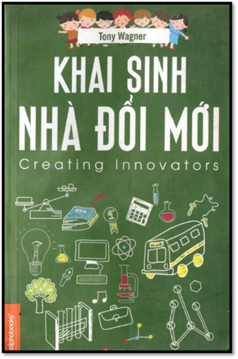 Khai Sinh Nhà Đổi Mới (NXB Lao Động Xã Hội 2014) - Tony Wagner, 452 Trang