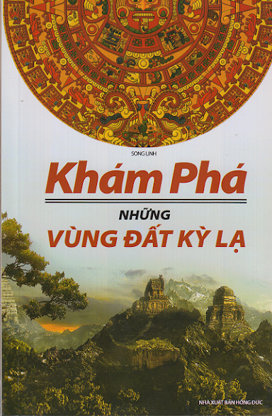 Khám Phá Những Vùng Đất Kỳ Lạ (NXB Hồng Đức 2012) - Song Linh, 236 Trang