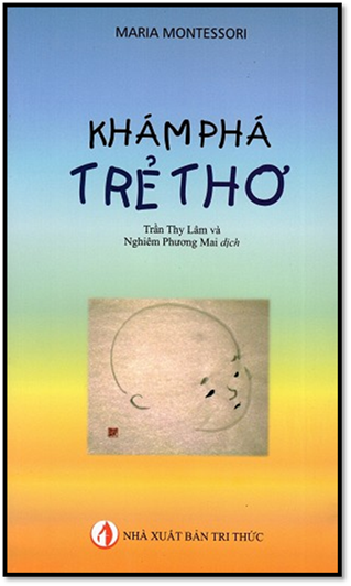 Khám Phá Trẻ Thơ (NXB Tri Thức 2016) - Maria Montessori, 530 Trang