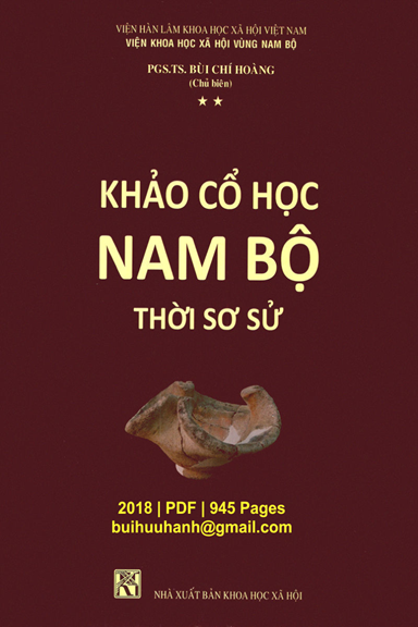 Khảo Cổ Học Nam Bộ Thời Sơ Sử Tập 2 (NXB Khoa Học Xã Hội 2018) - Bùi Chí Hoàng, 945 Trang