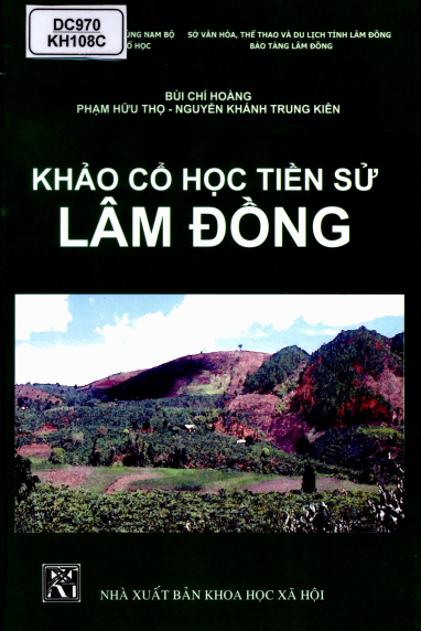 Khảo Cổ Học Tiền Sử Lâm Đồng (NXB Khoa Học Xã Hội 2013) - Bùi Chí Hoàng, 352 Trang