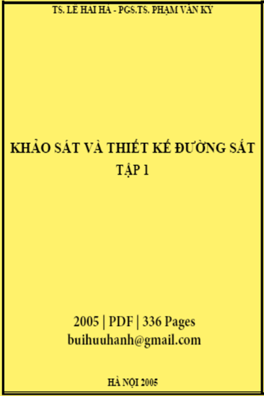 Khảo Sát Và Thiết Kế Đường Sắt Tập 1 (NXB Hà Nội 2005) - Lê Hải Hà, 336 Trang