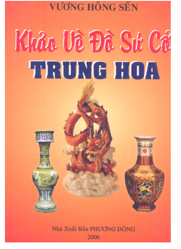 Khảo Về Đồ Sứ Cổ Trung Hoa (NXB Phương Đông 2006) - Vương Hồng Sển, 398 Trang