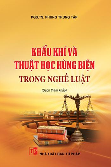 Khẩu Khí Và Thuật Học Hùng Biện Trong Nghề Luật (NXB Tư Pháp 2019) - Phùng Trung Tập, 154 Trang