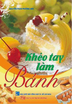 Khéo Tay Làm Bánh (NXB Tổng Hợp 2012) - Nguyễn Phạm Phương Anh, 64 Trang