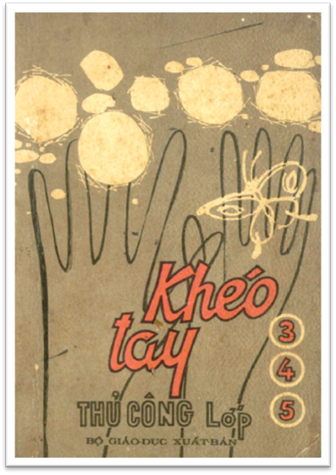 Khéo Tay-Thủ Công Lớp 3-4-5 (NXB Bộ Giáo Dục 1966) - Lý Chánh Đức, 202 Trang