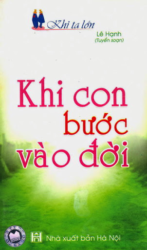 Khi Con Bước Vào Đời (NXB Hà Nội 2010) - Lê Hạnh, 137 Trang