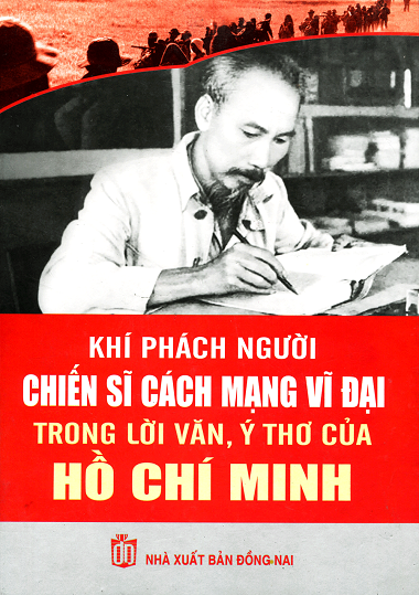 Khí Phách Người Chiến Sĩ Cách Mạng Vĩ Đại Trong Lời Văn, Ý Thơ Của Hồ Chí Minh - Trần Quang Phúc