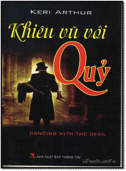 Khiêu Vũ Với Quỷ (NXB Thông Tấn 2010) - Keri Arthur, 380 Trang