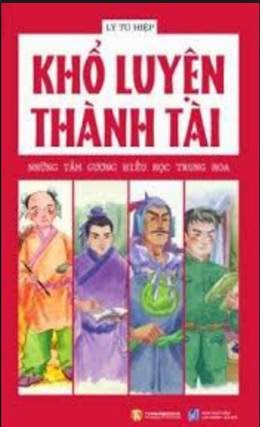 Khổ Luyện Thành Tài (NXB Lao Động Xã Hội 2009) - Lý Tú Hiệp, 154 Trang