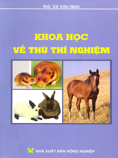 Khoa Học Về Thú Thí Nghiệm (NXB Nông Nghiệp 2014) - Võ Văn Ninh, 83 Trang